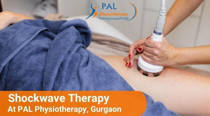 Shockwave Therapy at PAL Physiotherapy, Gurgaon: A Modern Solution for Chronic Pain